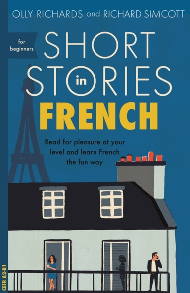 Short Stories In French For Beginners Read For Pleasure At Your Level, Expand Your Vocabulary And Learn French The Fun Way!