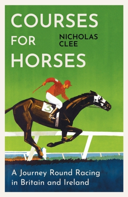 Billede af Courses For Horses A Journey Round Racing In Britain And Ireland