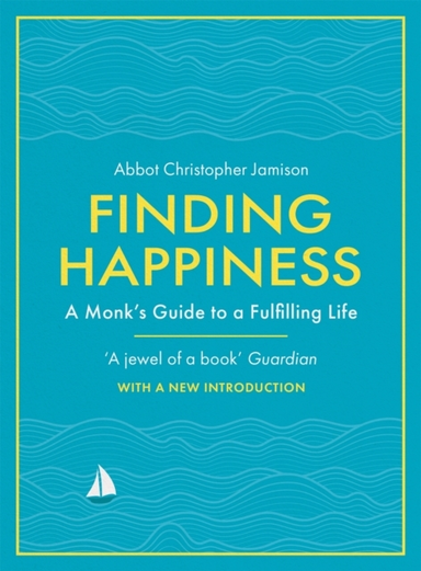 Finding Happiness A Monk’S Guide To Life From The Host Of Hit Bbc Series, The Monastery