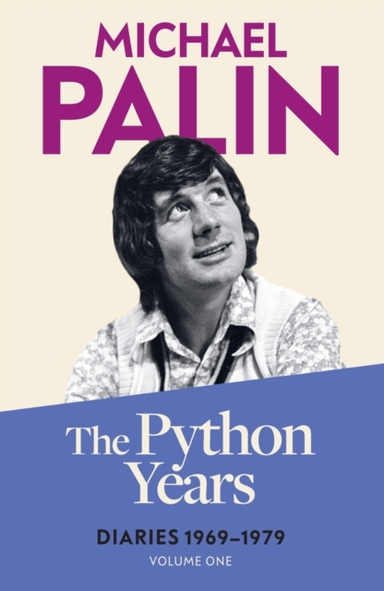 The Python Years Diaries 1969-1979 (Volume One)