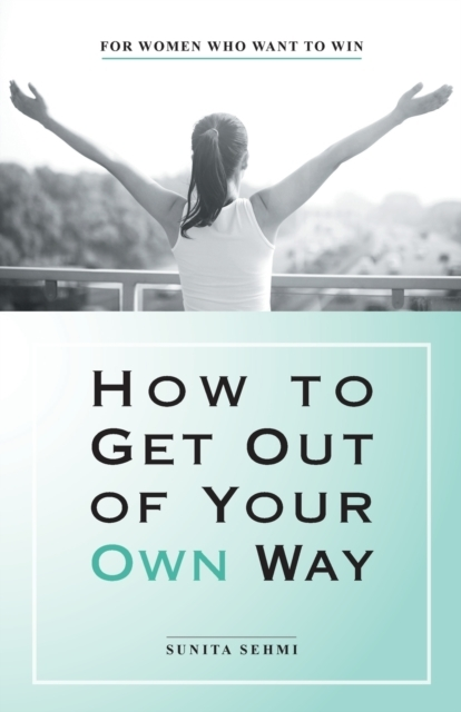 Billede af How To Get Out Of Your Own Way For Women Who Want To Win