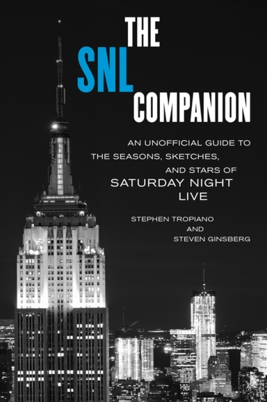 The Snl Companion An Unofficial Guide To The Seasons, Sketches, And Stars Of Saturday Night Live