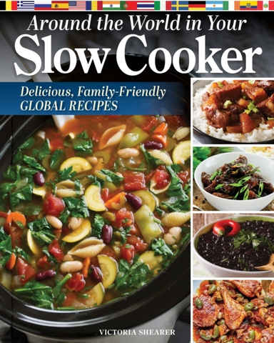 Around The World In Your Slow Cooker Global-Inspired, Family-Friendly Recipes