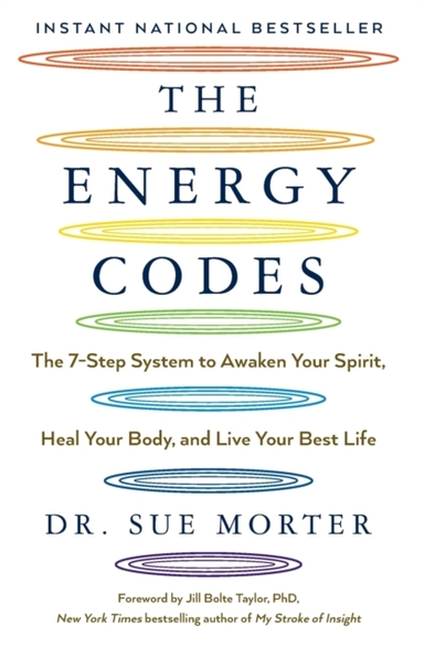 The Energy Codes The 7-Step System To Awaken Your Spirit, Heal Your Body, And Live Your Best Life