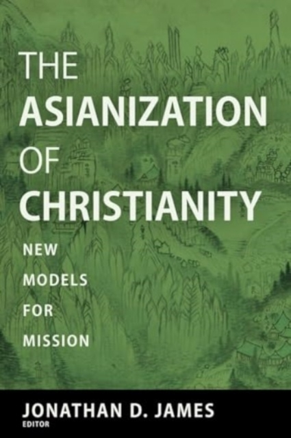 Billede af The Asianization Of Christianity New Models For Mission
