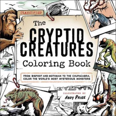 The Cryptid Creatures Coloring Book From Bigfoot And Mothman To The Chupacabra, Color The World'S Most Mysterious Monsters