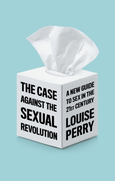 The Case Against The Sexual Revolution