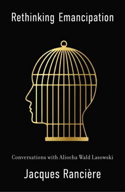 Rethinking Emancipation Conversations With Aliocha Wald Lasowski