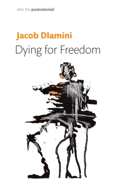 Dying For Freedom Political Martyrdom In South Africa