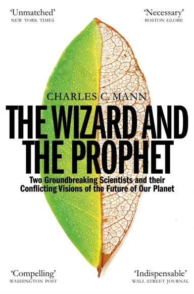 The Wizard And The Prophet Science And The Future Of Our Planet