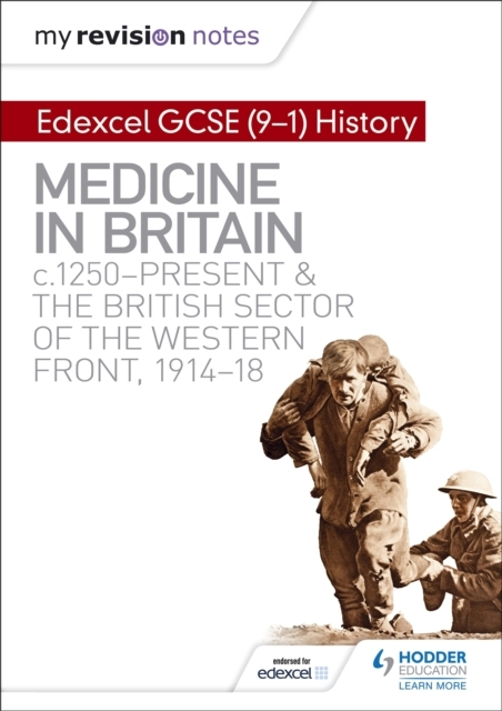 My Revision Notes: Edexcel Gcse 9-1 History: Medicine In Britain, C1250-Present And The British Sector Of The Western Front, 1914-18