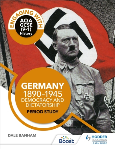 Engaging With Aqa Gcse 9–1 History: Germany, 1890–1945: Democracy And Dictatorship Period Study