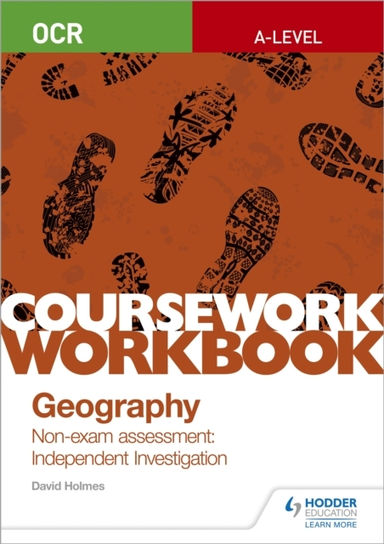 Ocr A-Level Geography Coursework Workbook: Non-Exam Assessment: Independent Investigation