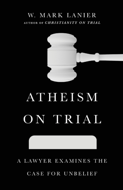 Billede af Atheism On Trial - A Lawyer Examines The Case For Unbelief