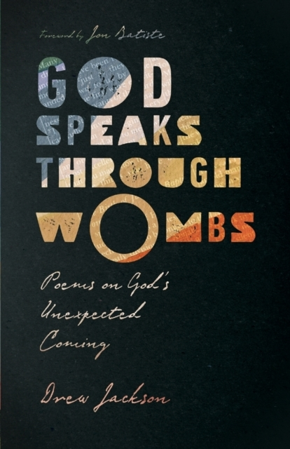 Billede af God Speaks Through Wombs - Poems On God`S Unexpected Coming