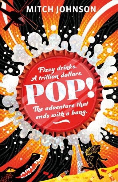 Pop! Fizzy Drinks. A Trillion Dollars. The Adventure That Ends With A Bang.