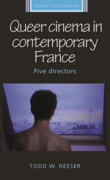 Queer Cinema In Contemporary France Five Directors