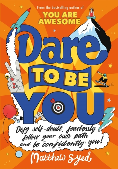 Dare To Be You Defy Self-Doubt, Fearlessly Follow Your Own Path And Be Confidently You!
