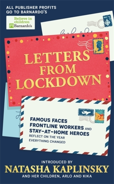 Letters From Lockdown Famous Faces, Frontline Workers And Stay-At-Home Heroes Reflect On The Year Everything Changed