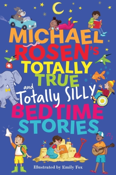 Michael Rosen'S Totally True And Totally Silly Bedtime Stories