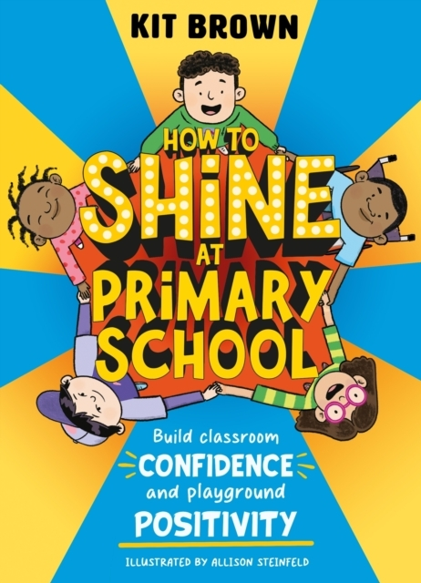Billede af How To Shine At Primary School Build Classroom Confidence And Playground Positivity