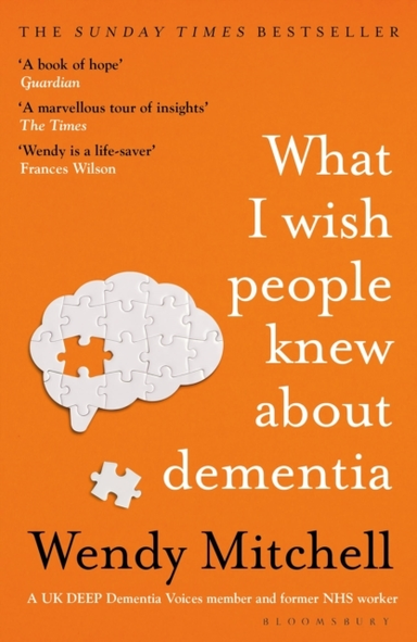 What I Wish People Knew About Dementia The Sunday Times Bestseller