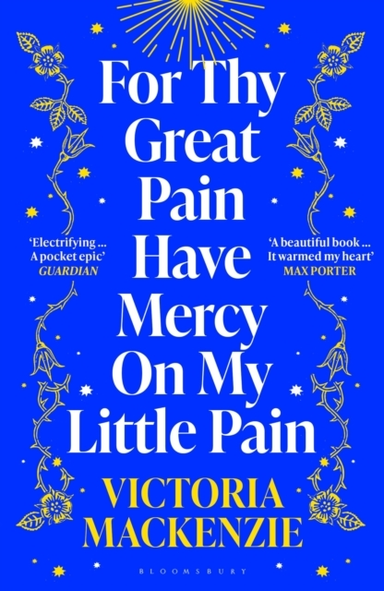For Thy Great Pain Have Mercy On My Little Pain Winner Of The Scottish National First Book Awards 2023