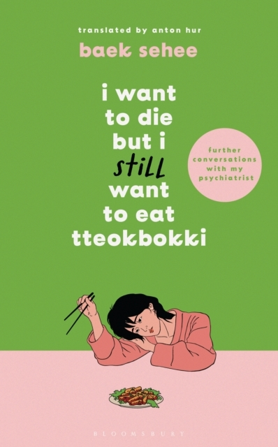 Billede af I Want To Die But I Still Want To Eat Tteokbokki Further Conversations With My Psychiatrist. The Sunday Times And Internationally Bestselling Sequel To The Hit Korean Therapy Memoir