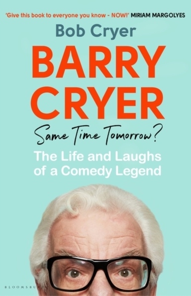 Barry Cryer: Same Time Tomorrow? The Life And Laughs Of A Comedy Legend