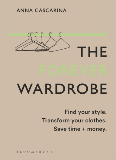 The Forever Wardrobe Find Your Style. Transform Your Clothes. Save Time And Money.