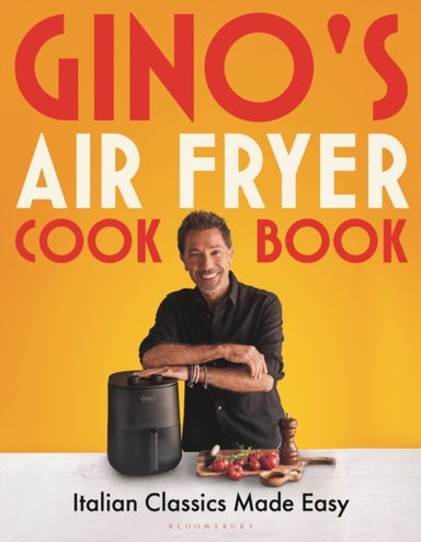 Gino'S Air Fryer Cookbook Italian Classics Made Easy