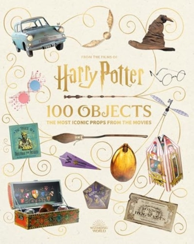 From The Films Of Harry Potter: 100 Objects: The Most Iconic Props From The Movies