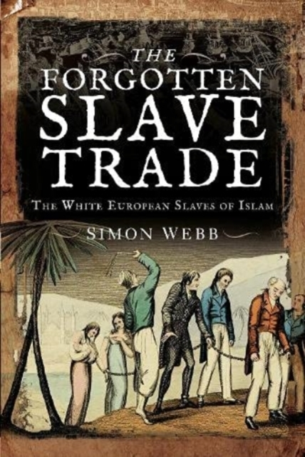 Billede af The Forgotten Slave Trade The White European Slaves Of Islam