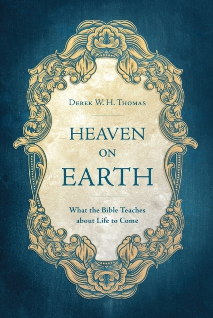 Billede af Heaven On Earth What The Bible Teaches About Life To Come