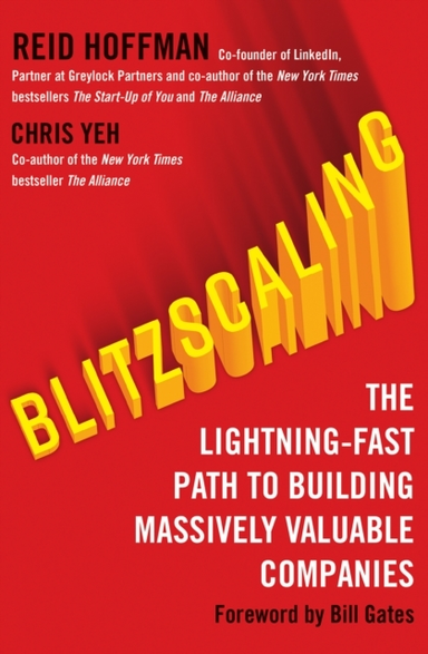 Blitzscaling The Lightning-Fast Path To Building Massively Valuable Companies