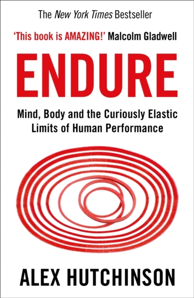 Endure Mind, Body And The Curiously Elastic Limits Of Human Performance