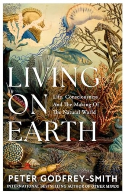Billede af Living On Earth Life, Consciousness and The Making of The Natural World