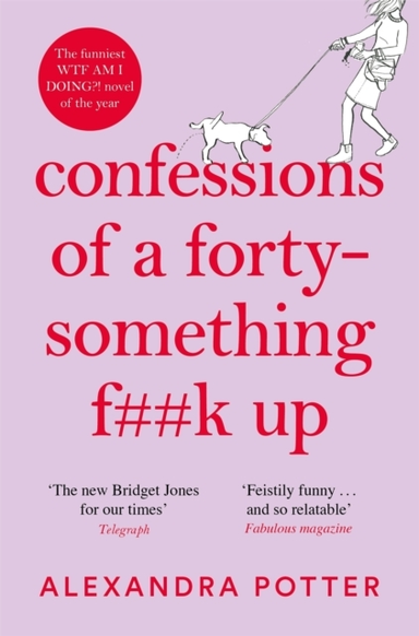 Confessions Of A Forty-Something F**K Up The Funniest Wtf Am I Doing? Novel Of The Year