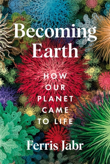Billede af Becoming Earth How Our Planet Came To Life