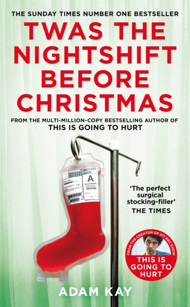 Twas The Nightshift Before Christmas Festive Diaries From The Creator Of This Is Going To Hurt