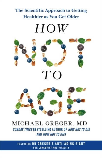 Billede af How Not To Age The Scientific Approach To Getting Healthier As You Get Older