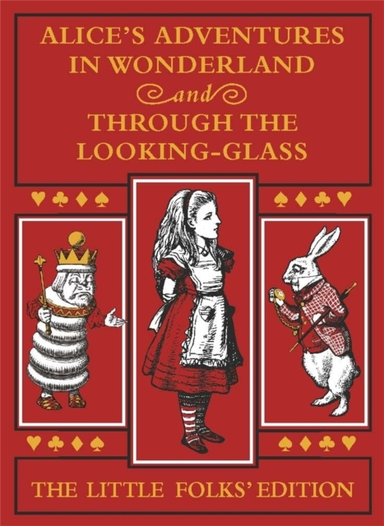 Alice'S Adventures In Wonderland And Through The Looking-Glass: The Little Folks Edition