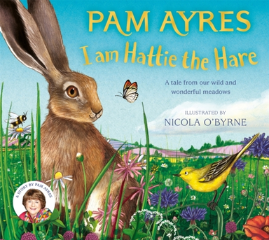 I Am Hattie The Hare A Tale From Our Wild And Wonderful Meadows