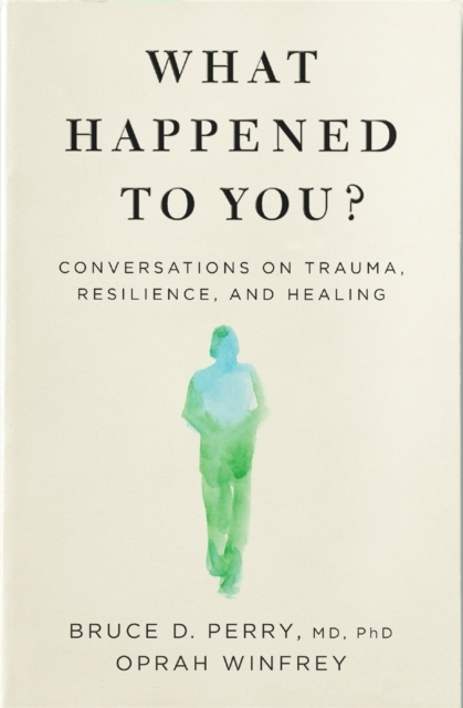 Billede af What Happened To You? Conversations On Trauma, Resilience, And Healing