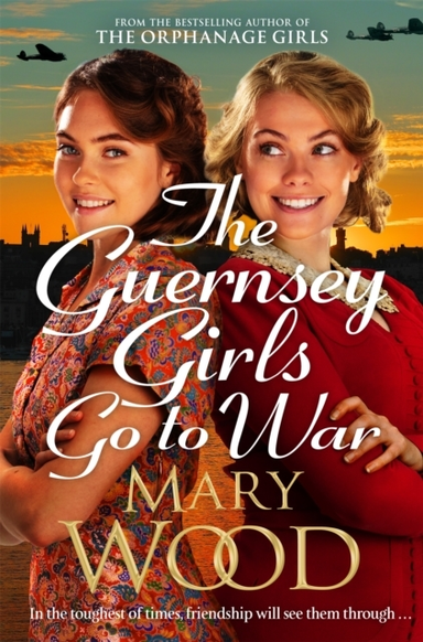 The Guernsey Girls Go To War A Heart-Breaking Historical Novel Of Two Friends Torn Apart By War