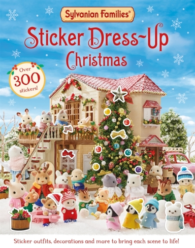 Sylvanian Families: Sticker Dress-Up Christmas Book An Official Sylvanian Families Sticker Book, With Christmas Decorations, Outfits And More!