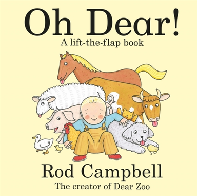 Oh Dear! A Lift-The-Flap Farm Book From The Creator Of Dear Zoo