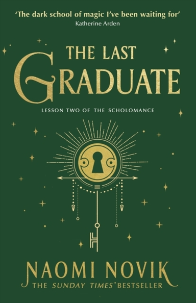 The Last Graduate The Sunday Times Bestselling Dark Academia Fantasy And Sequel To A Deadly Education