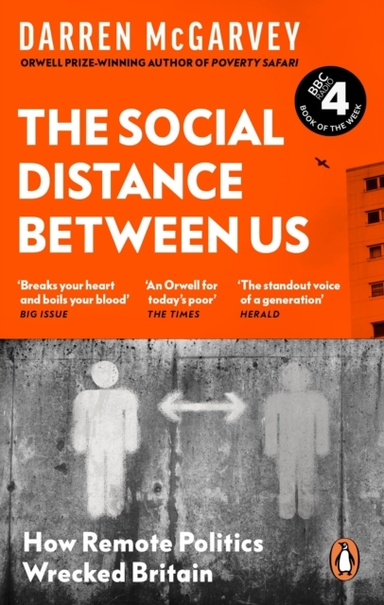 The Social Distance Between Us How Remote Politics Wrecked Britain