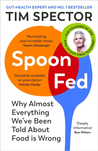 Billede af Spoon-Fed Why Almost Everything WeâVe Been Told About Food Is Wrong
